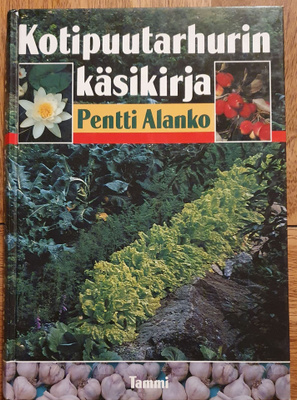 KOTIPUUTARHURIN KÄSIKIRJA / PENTTI ALANKO