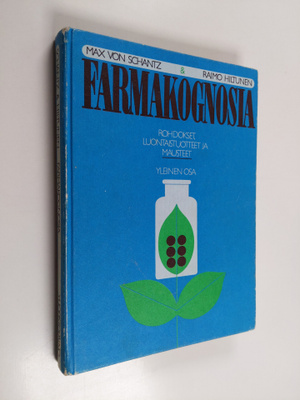Max von Schantz : Farmakognosia : rohdokset, luontaistuot...