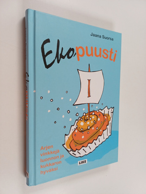 Jaana Suorsa : Ekopuusti : Arjen vinkkejä luonnon ja kukk...