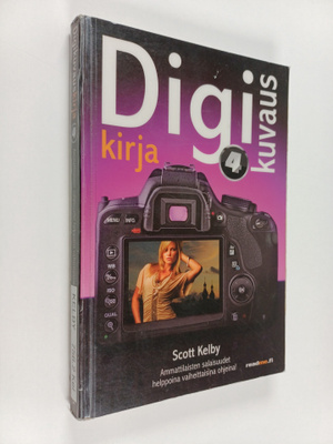 Scott Kelby : Digikuvauskirja 4 : näiden ohjeiden mukaan ...
