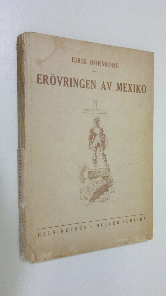Eirik Hornborg : Hernando Cortes och erövringen av Mexiko