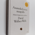 David Wallace-Wells : Asumiskelvoton maapallo : elämä läm... - pikkukuva 1