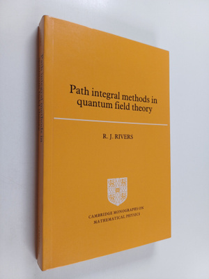 R. J. Rivers : Path integral methods in quantum field theory