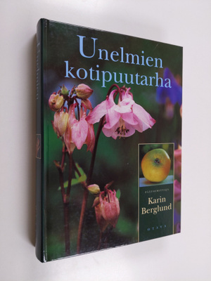 Karin (toim.) Berglund : Unelmien kotipuutarha