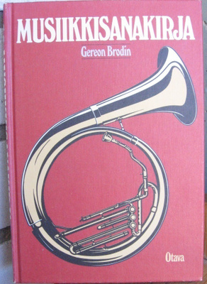 Gereon Brodin: Musiikkisanakirja, Otava 1980. 316 s.