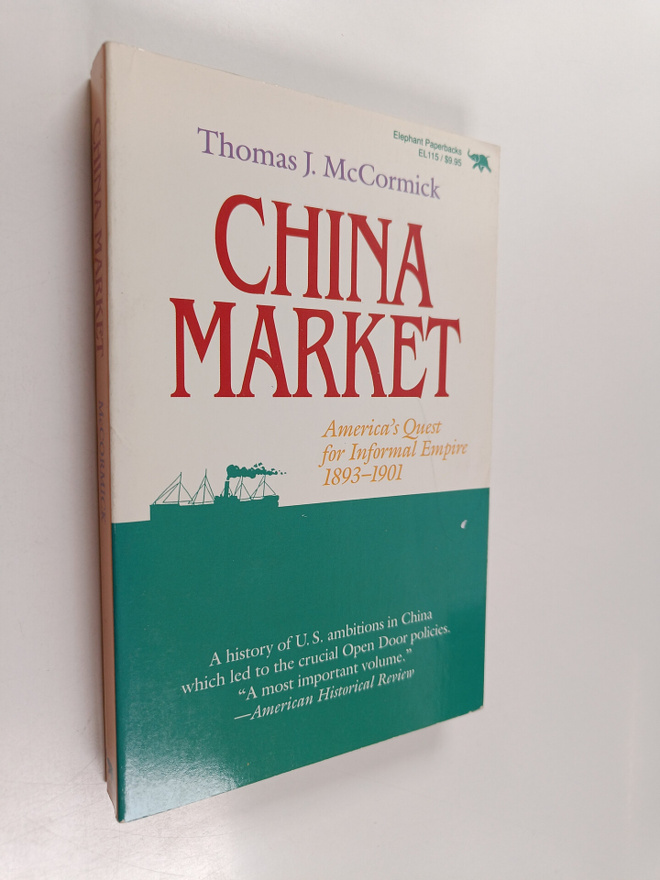 Thomas J. McCormick : China Market - America's Quest for ...