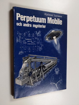 Hjalmar Larsson : Perpetuum mobile och andra krafter