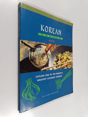 Hilaire Walden : Korean Cooking : Explore One of the Orie...