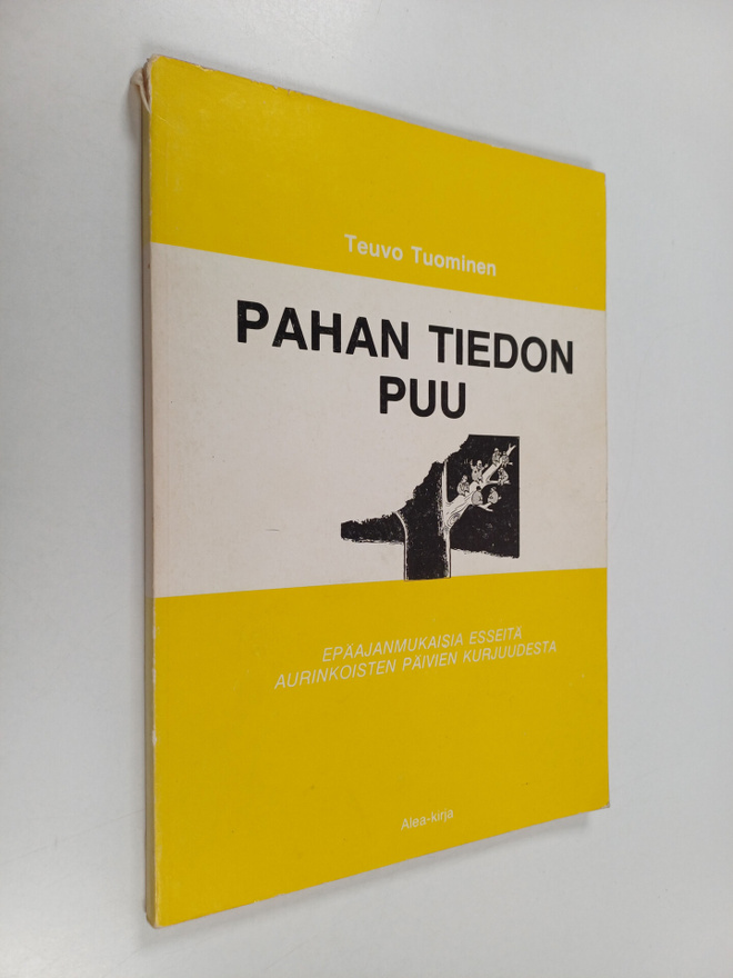 Teuvo Tuominen : Pahan tiedon puu : epäajanmukaisia essei...