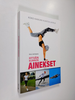 Kalle Kotiranta : Hyvän kunnon ainekset - koko kansan kun...