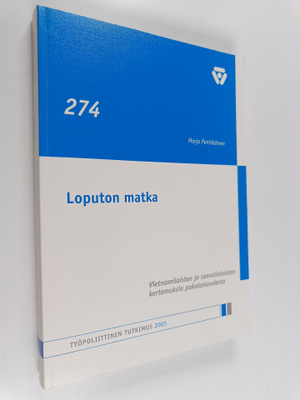 Marja Pentikäinen : Loputon matka - vietnamilaisten ja so...