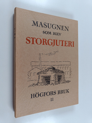Karl Ekman : Masugnen som blev storgjuteri : Högfors bruk 2