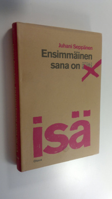 Juhani Seppänen : Ensimmäinen sana on isä