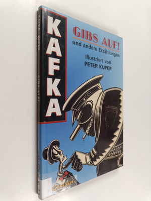 Franz Kafka : Gibs auf!