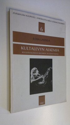 Juha Lassila : Kultalevyn alkemia : rockteollisuus musiik...