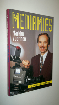 Markku Vuorinen : Mediamies : tv-evankelistan tarina (sig...