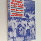 Charles K. Armstrong : The North Korean Revolution, 1945-... - pikkukuva 1