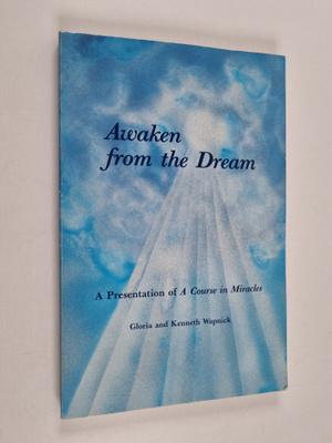 Gloria Wapnick ym. : Awaken from the Dream - A Presentati...