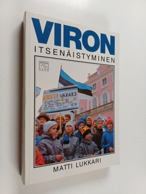Matti Lukkari : Viron itsenäistyminen : kerran me voitamm...