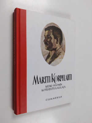 Martti Korpilahti : Keski-Suomen kotiseuturunoilija