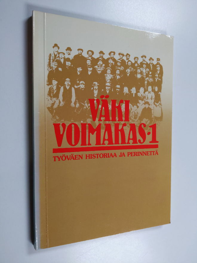 Väki voimakas, 1 - Työväen historiaa ja perinnettä