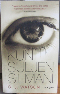 S. J. Watson: Kun suljen silmäni, Bazar 2015. 389 s.