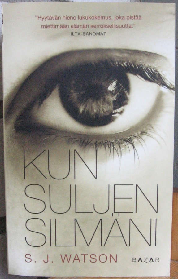 S. J. Watson: Kun suljen silmäni, Bazar 2015. 389 s.