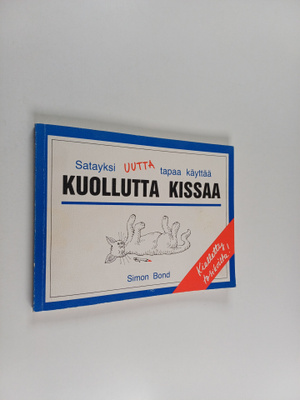 Simon Bond : Satayksi uutta tapaa käyttää kuollutta kissaa