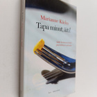 Marianne Käcko : Tapa minut, äiti! Äidin kertomus tytöstä... - pikkukuva 1