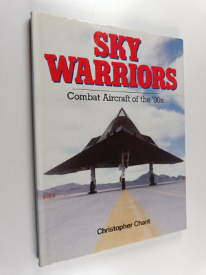 Christopher Chant : Sky warriors : combat aircraft of the...