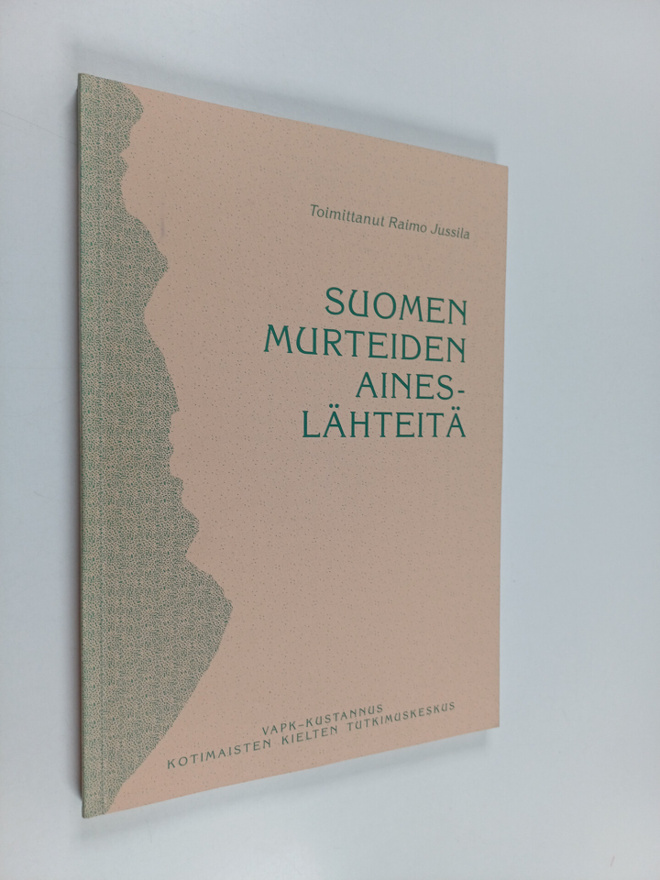 Raimo (toim.) Jussila : Suomen murteiden aineslähteitä (s...