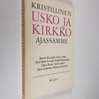 Martti (Kirj.) Simojoki : Kristillinen usko ja kirkko aja... - pikkukuva 1