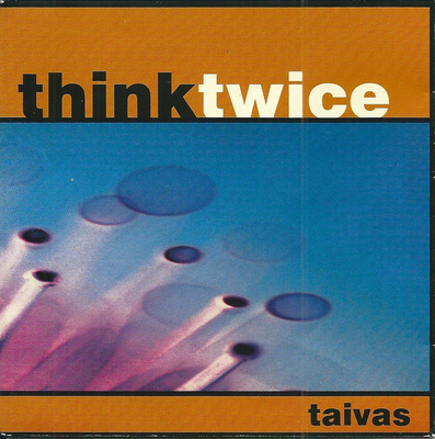 THINK TWICE : Taivas