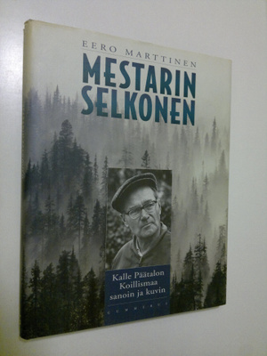Eero Marttinen : Mestarin selkonen : Kalle Päätalon Koill...