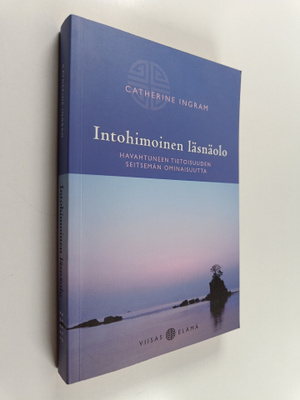 Catherine Ingram : Intohimoinen läsnäolo : havahtuneen ti...