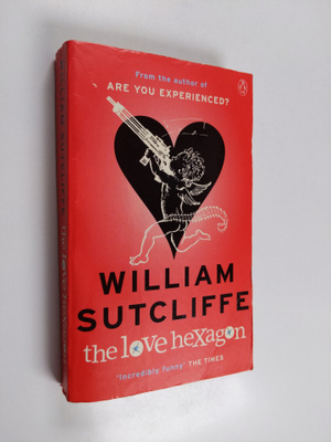 William Sutcliffe : The Love Hexagon