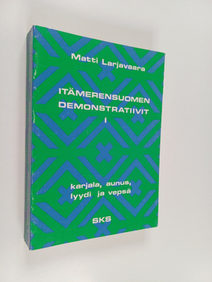 Matti Larjavaara : Itämerensuomen demonstratiivit 1 : kar...
