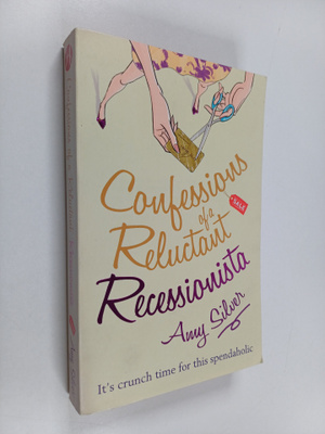 Amy Silver : Confessions of a Reluctant Recessionista