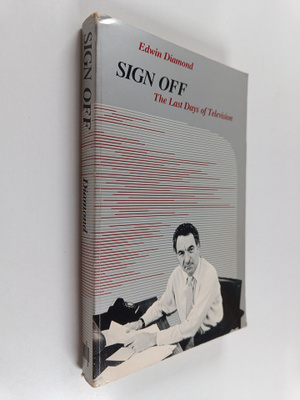 Edwin Diamond : Sign Off - The Last Days of Television