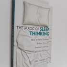 Eric Maisel ym. : The Magic of Sleep Thinking - How to So... - pikkukuva 1