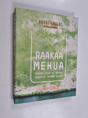 Sarah Cadji : Raakaa mehua : terveelliset ja kevyet resep...