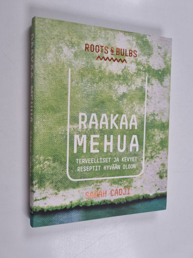 Sarah Cadji : Raakaa mehua : terveelliset ja kevyet resep...