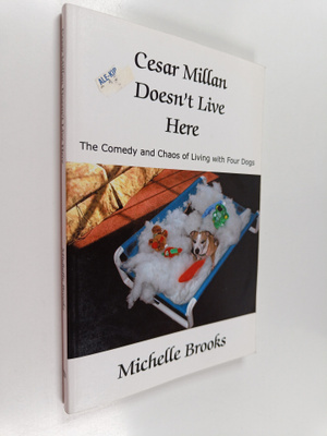 Michelle Brooks : Cesar Millan Doesn't Live Here - The Co...