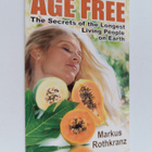 Markus Rothkranz : Age free : The secrets of the longest ... - pikkukuva 1