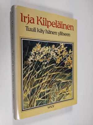 Irja Kilpeläinen : Tuuli käy hänen ylitseen