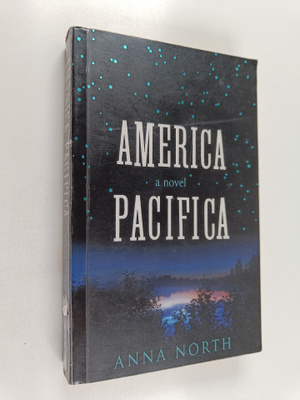 Anna North : America Pacifica