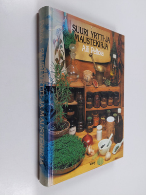 Aili Peltola : Suuri yrtti- ja maustekirja : kasvata yrti...