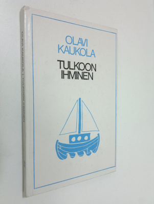 Olavi Kaukola : Tulkoon ihminen