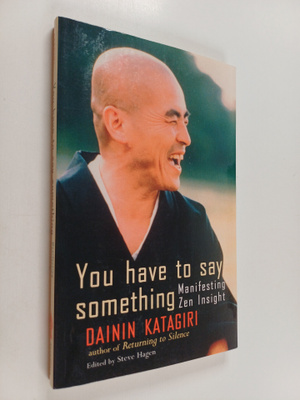 Dainin Katagiri : You Have to Say Something - Manifesting...