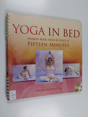 Naomi Sophia Call : Yoga in bed : awaken body, mind & spi...